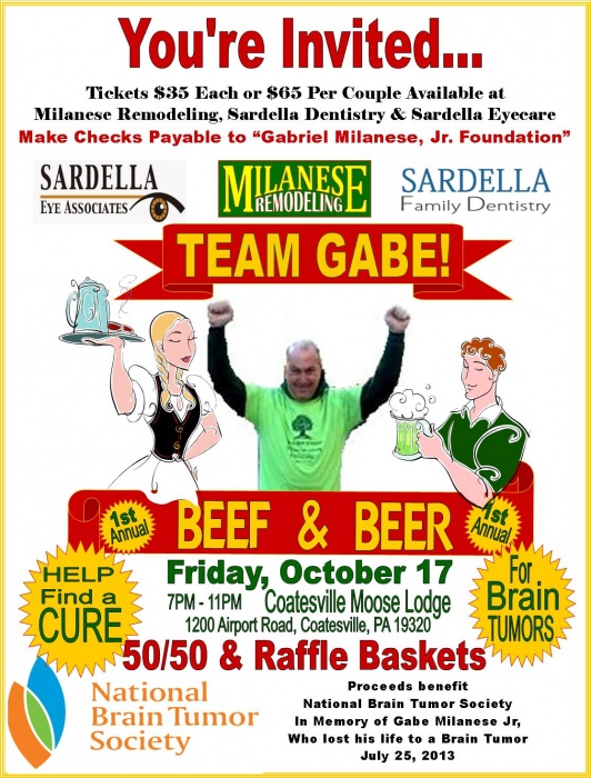 Please join us for Beef & Beer on Friday October 12th at the Coatesville Moose for a TEam Gabe Event to  Help find a Cure for Brain Tumors in memory of Gabe Milanese Jr.